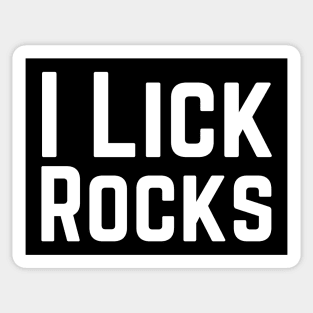 I Lick Rocks Sticker